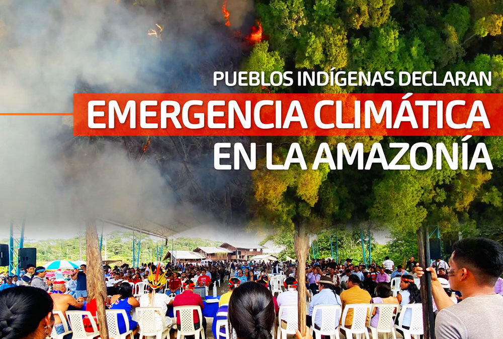 PUEBLOS INDÍGENAS DECLARAN EMERGENCIA CLIMÁTICA EN LA AMAZONÍA
