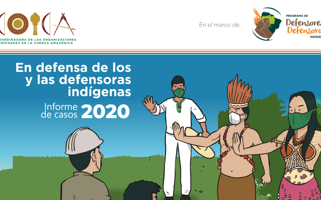 en defensa de los y las defensoras indígenas: Informe de casos 2020