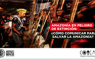 ¿CÓMO COMUNICAR PARA SALVAR LA AMAZONÍA?