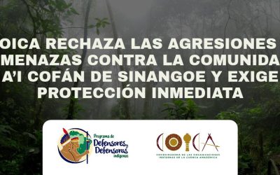 COICA rechaza las agresiones y amenazas contra la comunidad  A’i Cofán de Sinangoe y exige protección inmediata